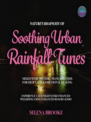 cover image of Nature's Rhapsody of Soothing Urban Rainfall Tunes Mixed With Melodic Piano Rhythms For Deep Calm & Emotional Healing